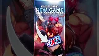 Chrollos New Game... Isnt Soccer Zero?
