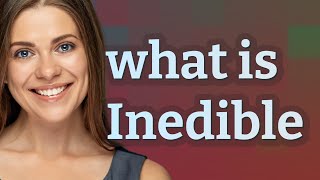 Inedible Meaning Of Inedible