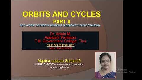 Algebra class 19  Orbits and cycles  Part II: Dr. Shikhi M