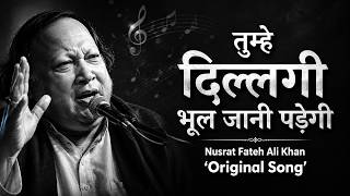 Tumhe dillagi bhool jaani padegi Nusrat Fateh Ali Khan Original Song Classic Qawwali