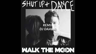 Shut Up And Dance  Walk The Moon remix