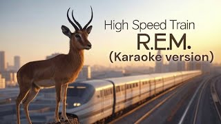 Karaoke - High Speed Train - R.E.M.