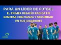 Entrenador ¿que es lo primero que debes hacer en un equipo?