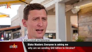 Blake Masters: Everyone Is Asking Me Why We Are Sending $40 Billion to Ukraine