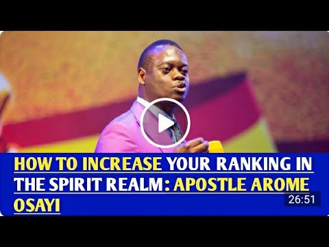 HOW TO INCREASE YOUR RANKING IN THE SPIRIT REALM|| Apostle Arome Osayi ...