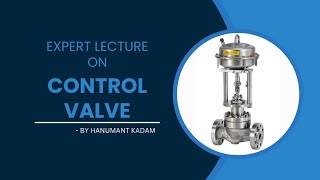 Control Valve Basic Design & Equipment’s design  sizing, calculation and Optimization tool Lecture