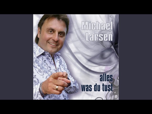 Michael Larsen - Alles was du tust