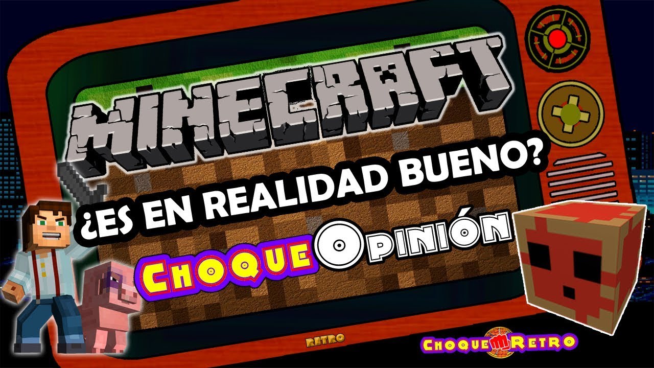 Minecraft, ¿En realidad es bueno? ChoqueOpinión - ChoqueRetro
