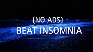 (No Ads) Beat Insomnia Therapy – Ocean Sounds for Deep Sleep, Peaceful Rest Until Morning