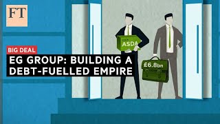 EG Group: building an empire on debt-fuelled growth | FT Big Deal