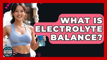 What Is Electrolyte Balance? - Running Beyond Limits