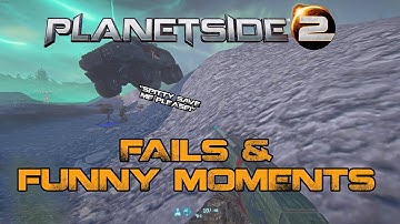 Planetside 2 - Fails and Funny Moments