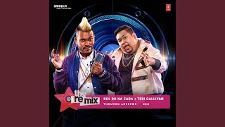 Bol Do Na Zara - Teri Galliyan - The Remix (From "The Remix - Amazon Prime Original Episode 4")[Remix By Nsg] - Thomson Andrews, Amaal Mallik, Ankit Tiwari