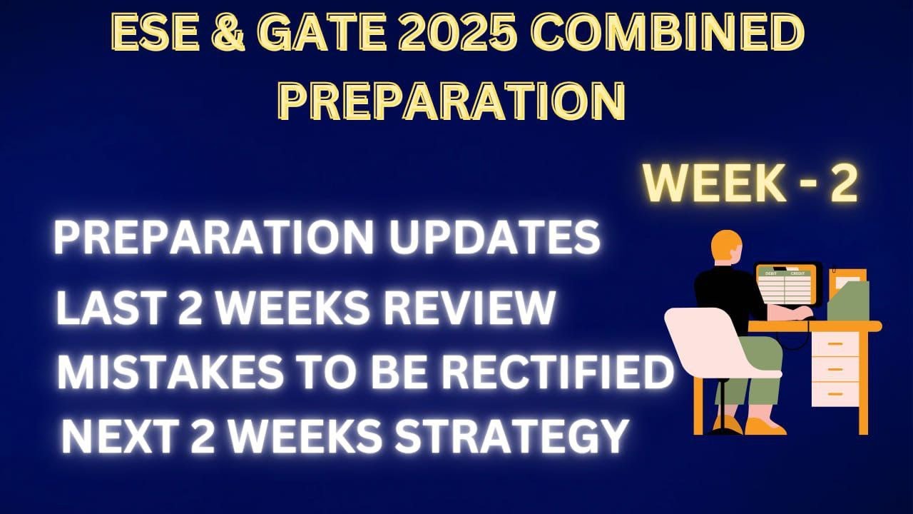 MY FIRST 2 WEEKS PREPARATION UPDATES OF ESE & GATE 2025