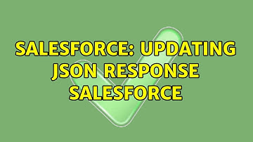 Salesforce: updating json response salesforce (2 Solutions!!)