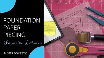 Foundation Paper Piecing: Favorite Notions with Mx Domestic