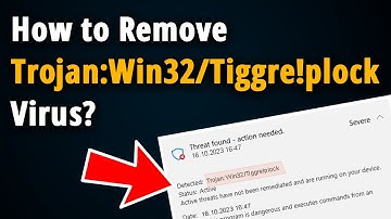How to Remove Trojan Win32 Tiggre plock? [ Easy Tutorial ]