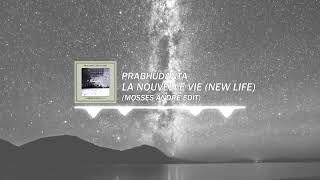 Download Lagu Prabhudanta - La Nouvelle Vie (New Life) [Mosses Andre Edit] MP3