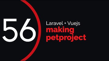 making petproject #56 (laravel + vuejs) | participation indication; organization equipment