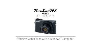 Connect Your PowerShot G9 X Mark II Camera - Wireless Connection with a Windows Computer