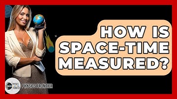 How Is Space-Time Measured? - Physics Frontier