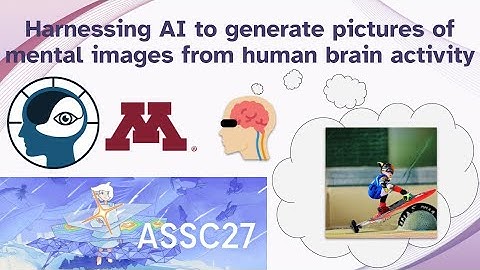 Harnessing AI to generate pictures of mental images from human brain activity - ASSC 2024 Talk