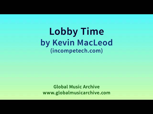 Lobby Time by Kevin MacLeod 1 HOUR class=