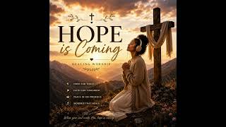 HOPE IS COMING  | Healing Worship 2HRS PLAYLIST | SMOOTH RELAXING SOFT GOSPEL MUSIC screenshot 4