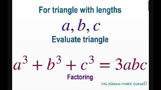 For triangle with lengths a, b, c evaluate triangle a^3 + b^3 + c^3 = 3abc using Advanced Factoring