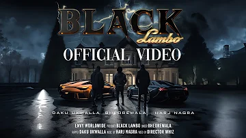 BLACK LAMBO (OFFICIAL VIDEO) | BHEOREWALA | DAKU UKWALLA | HARJ NAGRA | Punjabi Songs 2023