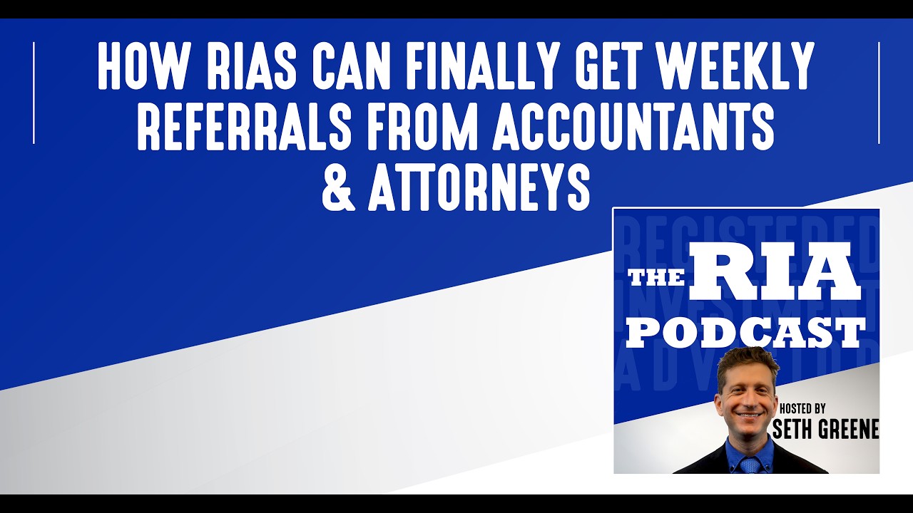 Bonus Episode: How RIAs Can Finally Get Weekly Referrals from Accountants & Attorneys