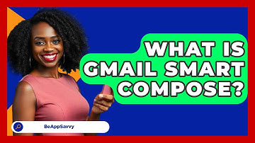 What Is Gmail Smart Compose? - Be App Savvy