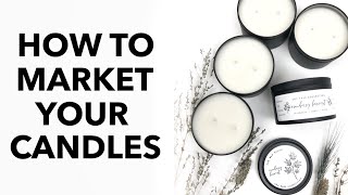How To Market Your Candles & Grow Your Brand | Business Marketing Ideas To Get Your Name Out There