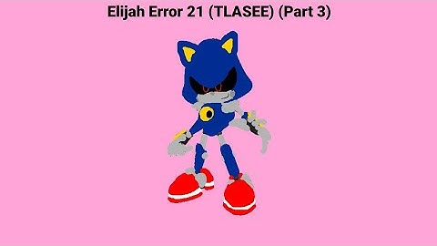 Elijah Error 21 (TLASEE) Part 3 & Knuckles