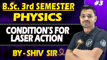B.Sc. 3rd Sem #physics | Conditions for Laser Action | Unit-8 Lec-3 | #letsstudyindia~ by Shiv Sir