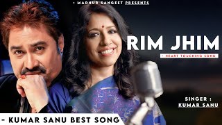 Rim Jhim Rim Jhim - Kumar Sanu | Kavita Krishnamurthi | 90s Superhit Song
