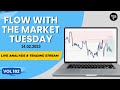 Flow with the Market Tuesday VOL 182 | Forex, Indices