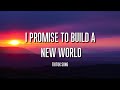 I PROMISE TO BUILD A NEW WORLD - MIDDLE -dj snake (Lyrics)[tiktok song]