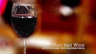 Red Red Wine Cover By John Lim Ub40 Version With Lyrics