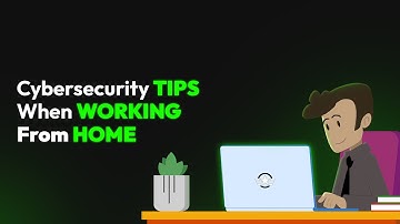 Cybersecurity Tips When Working From Home