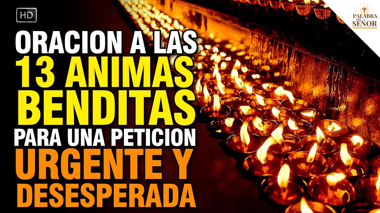 🤲 Oración a las 13 ÁNIMAS BENDITAS para peticiones urgentes y desesperadas 🙏 - Palabra Del Señor ✝