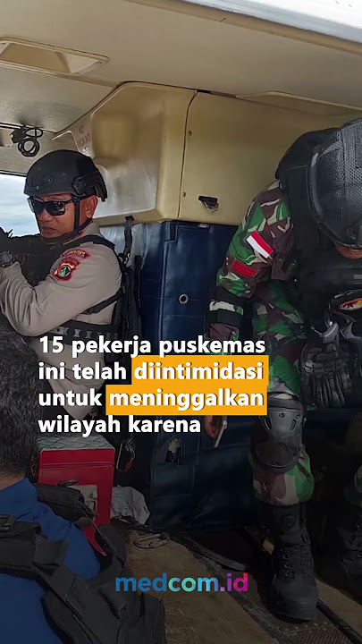 15 PEKERJA PUSKESMAS YANG DISANDERA KKB BERHASIL DIEVAKUASI TNI-POLRI