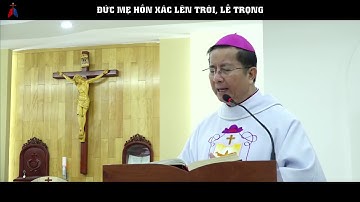 LỜI CHÚA HẰNG NGÀY - Lễ Trọng | Đức Mẹ Hồn Xác Lên TrờI,  Đức Giám Mục Gp. Phú Cường.