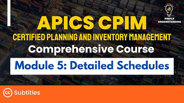 APICS CPIM Module 5 Detailed Schedules Full Course | Explanation & Practice Test (56 MIN)
