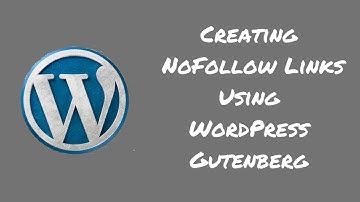 Gutenberg WordPress: Creating NoFollow Links Without A Plugin
