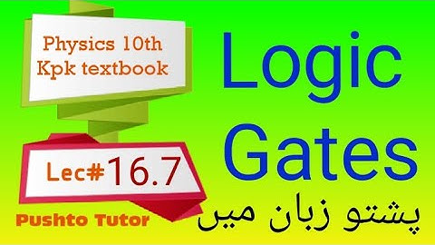 Logic gates , unit 16 introductory Electronics , pushto tutor tech , kpk textbook educa, Lecture 86