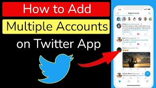 How to Add Multiple Accounts on Twitter App?