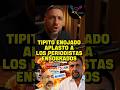 TIPITO ENOJADO APLASTÓ A LOS PERIODISTAS ENSOBRADOS 💣 #AGARRALAPALA #MILEI #kirchnerismo