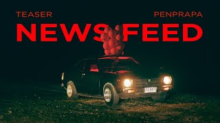 NEWS FEED - PENPRAPA [Official Teaser]