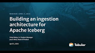 Building an ingestion architecture for Apache Iceberg